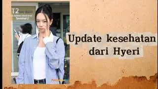 Update Kesehatan Dari Hyeri