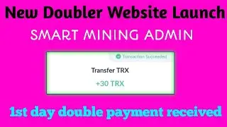 1st day double payment received | SMART MINING ADMIN | Trx Doubler Sites