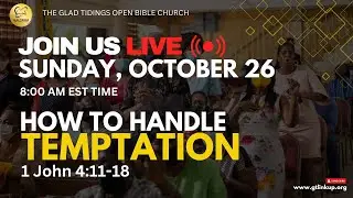 8:00 am - Sunday October 26, 2025 - Glad Tidings Open Bible Church Sunday Service