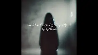 In The Back Of My Mind (Official Lyric Video) | Original Song by LuckyClover