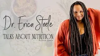 Dr. Erica Steele talks about Nutrition || Nutrition and Wellness || Healthy Eating Habits