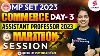 MP SET Commerce 2023  | 7 Days Special Marathon Session (Day 3) | Priyanka Ma'am