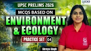 MCQs Based On Environment & Ecology | Practice Set - 4 | UPSC Prelims 2026 | Shreya Mam.