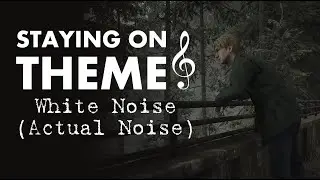 White Noise (Actual Noise) | Staying on Theme