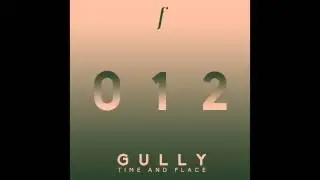 Gully - Time & Place (Original Mix)