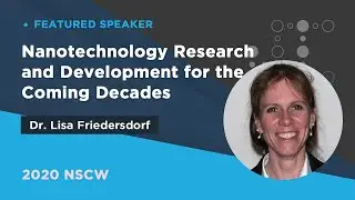Nanotechnology Research and Development for the Coming Decades | Lisa Friedersdorf | 2020NSCW