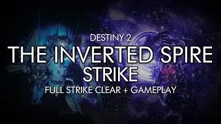 Destiny 2 - The Inverted Spire Strike
