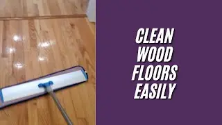How To Clean Wood Floors Professionally & Easily