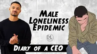 Diary of a CEO Reactions - Male Loneliness Epidemic Requiring Intervention