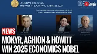 Mokyr, Aghion & Howitt Win 2025 Nobel in Economics for Innovation Research