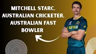 Mitchell Starc | Australian Cricketer | Australian Fast Bowler | #youtubevideo  ,