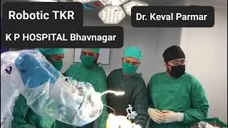 Robotic Total Knee Replacement | Dr. Keval Parmar | KP Hospital