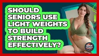 Should Seniors Use Light Weights To Build Strength Effectively? - Senior Fitness Simplified