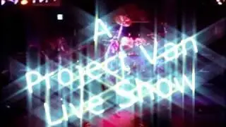 Project Van Live and with drunken Commentary!