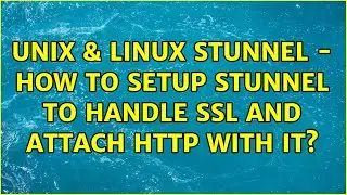 Unix & Linux: stunnel - how to setup stunnel to handle ssl and attach  