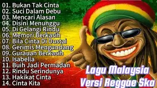 KUMPULAN LAGU KENANGAN MALAYSIA FULL ALBUM  | VERSI REGGAE SKA 2025