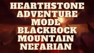 🃏 Hearthstone Adventure Mode Blackrock Mountain Nefarian