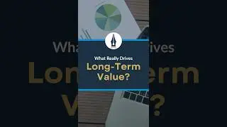 What Really Drives Long-Term Value?