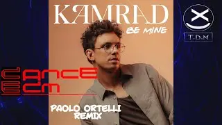 KAMRAD - Be Mine (Paolo Ortelli Remix) 😍🔥