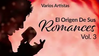 El Origen de sus Romances, Vol. 3 (Tributo Luis Miguel - Full Album) Nueva Versi&oacute;n | Music MGP