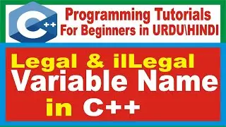 Legal and ilLegal Variable's Name | C++ Programming | Best Variable Name
