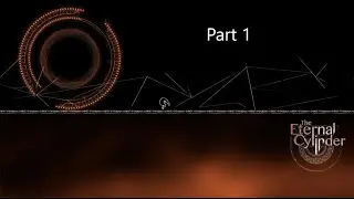The Eternal Cylinder part 1 (no commentary)