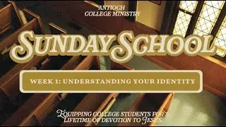 Sunday School Week 1: Understanding Your Identity
