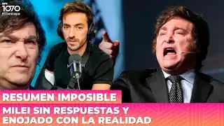 MILEI SIN RESPUESTAS Y ENOJADO CON LA REALIDAD | Resumen Imposible