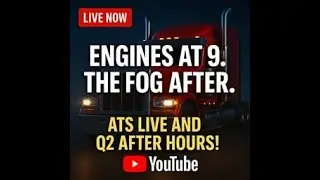 Engines at 9. The Fog After. ATS Live and Q2 After Hours!