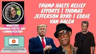Trump ending pandemic relief | Thomas Jefferson Byrd | Eddie Van Halen