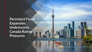 Persistent Fiscal Expansion Underscores Canada Rating Pressures
