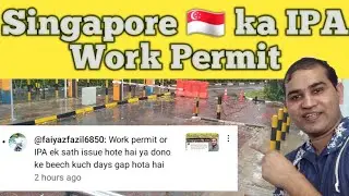 Singapore 🇸🇬 Work Permit or IPA kab issues hota hai | Singapore 🇸🇬 IPA or work permit ek sath hai
