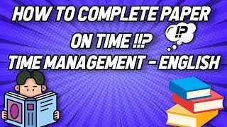 TIME TO COMPLETE ENGLISH PAPER ON TIME  ?? TIME MANAGEMENT - ENGLISH !!
