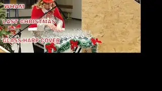 LAST CHRISTMAS.WHAM.GLASS HARP COVER BY MELODIE CRISTALLINE.