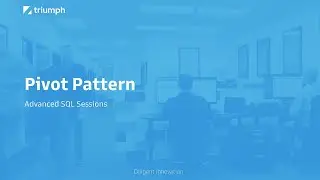 Pivot Pattern - Advanced SQL Sessions