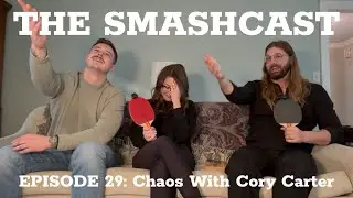 The SmashCast: Episode 29 - Chaos with Cory Carter