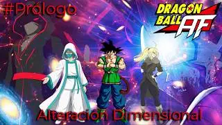 Dragon Ball AF Viaje Multidimensional Prólogo:  Alteración Dimensional 