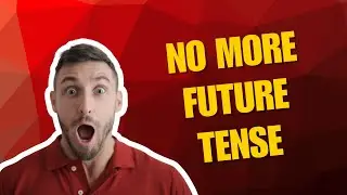No more future tense