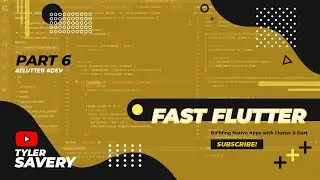 Fast Flutter: Part 6