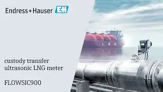 FLOWSIC900 - ultrasonic flow meter for LNG custody transfer
