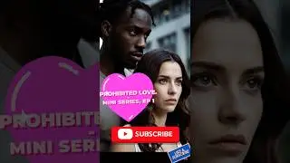 Prohibited Love - Episode 1