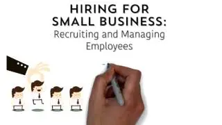 How to Hire for Small Business: Recruiting and Managing Employees