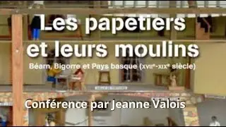 Les papetiers et leurs moulins. Conf&eacute;rence par Jeanne Valois.