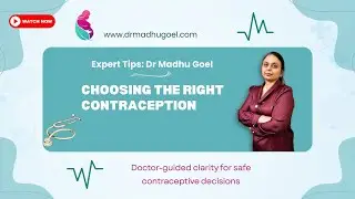 Choosing the Right Contraception | Pills, IUD, Injections & Permanent Methods | Dr. Madhu Goel
