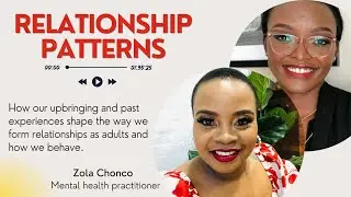 Understanding Relationship Patterns with Zola Chonco