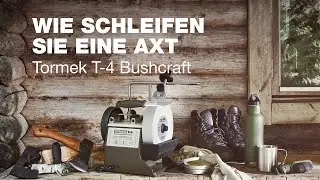 Tormek T-4 Bushcraft: Wie schleifen Sie eine Axt