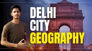Delhi City Brief Geography In Hindi | Delhi