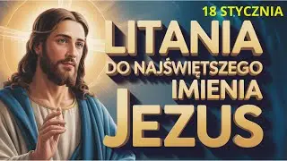 Litania do Najświętszego Imienia Jezus | 18 STYCZNIA