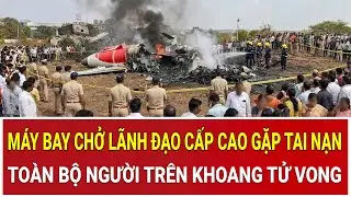 Thời sự nóng 28/1: Máy bay chở lãnh đạo gặp tai nạn thảm khốc, toàn bộ người trên khoang tử vong
