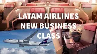 LATAM AIRLINES NEW BUSINESS CLASS
